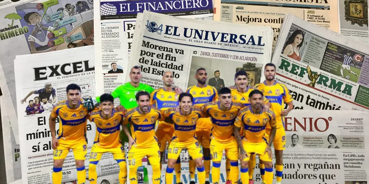 Tigres 2025 y periódicos de México (FUENTE: Futbol Total)